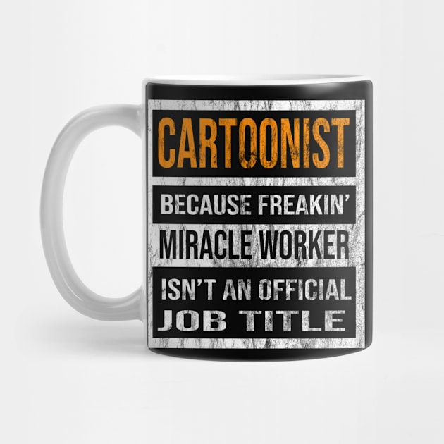 Cartoonist Because Freakin Miracle Worker Is Not An Official Job Title by familycuteycom